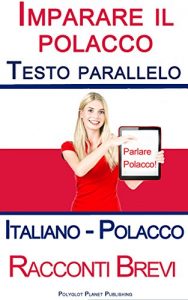 Baixar Imparare il polacco con Testo parallelo – Racconti Brevi  (Italiano – Polacco) (Italian Edition) pdf, epub, eBook