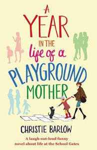 Baixar A Year in the Life of a Playground Mother: A laugh-out-loud funny novel about life at the School Gates (A School Gates Comedy Book 1) (English Edition) pdf, epub, eBook
