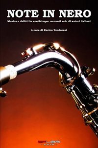 Baixar NOTE IN NERO: Musica e delitti in venticinque racconti noir di autori italiani (Italian Edition) pdf, epub, eBook