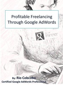 Baixar Profitable Freelancing Through Google AdWords (English Edition) pdf, epub, eBook