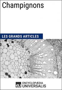 Baixar Champignons: Les Grands Articles d’Universalis (French Edition) pdf, epub, eBook