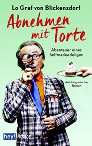 Baixar Abnehmen mit Torte: Abenteuer eines Selfmadeadeligen pdf, epub, eBook
