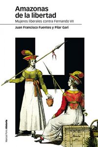 Baixar Amazonas de la libertad. Mujeres liberales contra Fernando VII (Estudios) pdf, epub, eBook