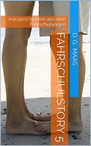 Baixar Fahrschulstory 5: Kurzgeschichten aus dem Fahrschulwagen (Fahrschulstory – Kurzgeschichten aus dem Fahtrschulwagen) (German Edition) pdf, epub, eBook