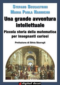 Baixar Una grande avventura intellettuale – Piccola storia della matematica per insegnanti curiosi (Digital Docet – Risorse didattiche digitali) (Italian Edition) pdf, epub, eBook