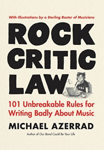Baixar Rock Critic Law: 101 Unbreakable Rules for Writing Badly About Music pdf, epub, eBook