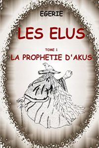 Baixar Les Elus: La prophetie d’akus (French Edition) pdf, epub, eBook