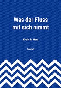 Baixar Was der Fluss mit sich nimmt (German Edition) pdf, epub, eBook