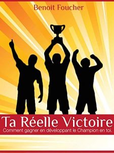 Baixar Ta Reelle Victoire.: Comment Gagner En Developpant Le Champion En Toi (French Edition) pdf, epub, eBook