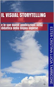Baixar Il visual storytelling: e le sue nuove applicazioni nella didattica della lingua inglese (Italian Edition) pdf, epub, eBook