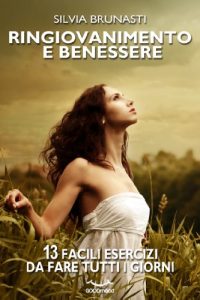Baixar Ringiovanimento e benessere: 13 facili esercizi da fare tutti i giorni (Italian Edition) pdf, epub, eBook