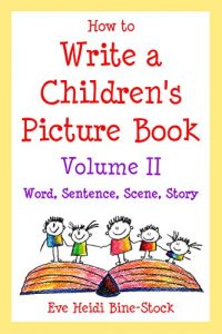 Baixar How to Write a Children’s Picture Book Volume II: Word, Sentence, Scene, Story (English Edition) pdf, epub, eBook