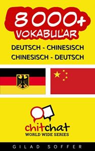 Baixar 8000+ Deutsch – Chinesisch Chinesisch – Deutsch Vokabular (Geplauder Weltweit) (German Edition) pdf, epub, eBook