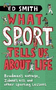 Baixar What Sport Tells Us About Life: Bradman’s Average, Zidane’s Kiss and Other Sporting Lessons pdf, epub, eBook