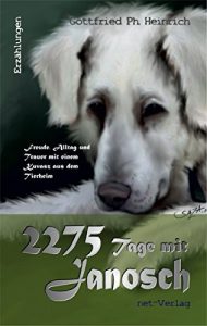 Baixar 2275 Tage mit Janosch: Freude, Alltag und Trauer mit einem Kuvasz aus dem Tierheim (German Edition) pdf, epub, eBook