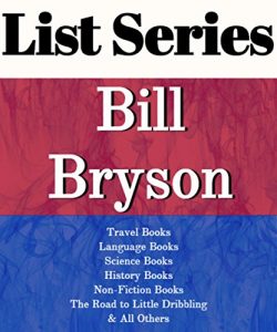 Baixar LIST SERIES: BILL BRYSON: SERIES READING ORDER: THE ROAD TO LITTLE DRIBBLING, TRAVEL BOOKS, LANGUAGE BOOKS, SCIENCE BOOKS, HISTORY BOOKS, NON-FICTION BOOKS BY BILL BRYSON (English Edition) pdf, epub, eBook