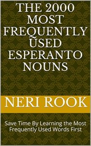 Baixar The 2000 Most Frequently Used Esperanto Nouns: Save Time By Learning the Most Frequently Used Words First (English Edition) pdf, epub, eBook