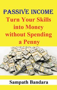 Baixar Passive Income: Turn Your Skills into Money without Spending a Penny (English Edition) pdf, epub, eBook