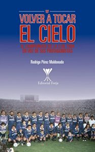 Baixar Volver a tocar el cielo: El campeonato de la U de 1994 en voz de sus protagonistas. pdf, epub, eBook