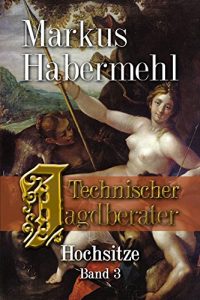 Baixar Technischer Jagdberater: Hochsitze Band 3 (German Edition) pdf, epub, eBook