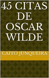 Baixar 45 Citas de Oscar Wilde (Spanish Edition) pdf, epub, eBook