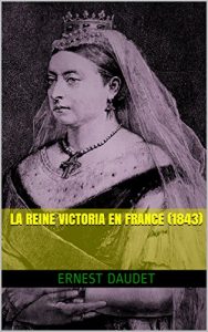 Baixar La reine Victoria en France (1843) (French Edition) pdf, epub, eBook