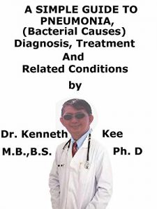Baixar A  Simple  Guide  To  Pneumonia, (Bacterial Causes)  Diagnosis, Treatment  And  Related Conditions (A Simple Guide to Medical Conditions) (English Edition) pdf, epub, eBook