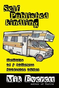 Baixar Self-Published Kindling: Memoirs of a Homeless Bookstore Owner (English Edition) pdf, epub, eBook