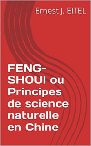 Baixar FENG-SHOUI ou Principes de science naturelle en Chine (French Edition) pdf, epub, eBook