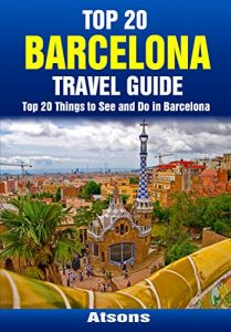 Baixar Top 20 Things to See and Do in Barcelona – Top 20 Barcelona Travel Guide (Europe Travel Series) (English Edition) pdf, epub, eBook