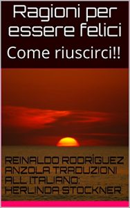 Baixar Ragioni per essere felici: Come riuscirci!! (Italian Edition) pdf, epub, eBook