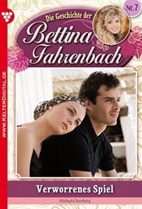 Baixar Bettina Fahrenbach 7 – Liebesroman: Verworrenes Spiel (German Edition) pdf, epub, eBook