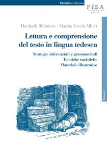 Baixar Lettura e comprensione del testo in lingua tedesca:  Strategie inferenziali e grammaticali, tecniche euristiche, materiale illustrativo pdf, epub, eBook