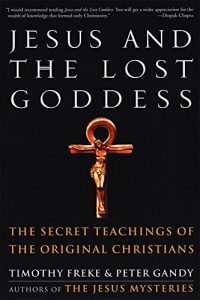 Baixar Jesus and the Lost Goddess: The Secret Teachings of the Original Christians (English Edition) pdf, epub, eBook