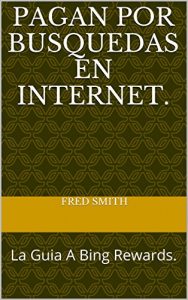 Baixar Pagan por busquedas en Internet.: La Guia A Bing Rewards. (Spanish Edition) pdf, epub, eBook