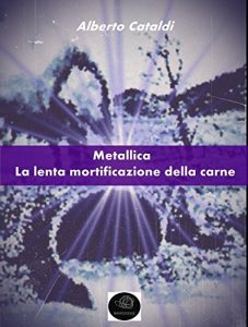 Baixar Metallica: la lenta mortificazione della carne pdf, epub, eBook