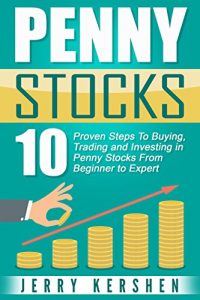 Baixar Penny Stocks: 10 Proven Steps To Buying, Trading, and Investing in Penny Stocks From Beginner to Expert (Penny Stocks Guide) (English Edition) pdf, epub, eBook