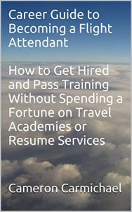 Baixar Career Guide to Becoming a Flight Attendant    How to Get Hired and Pass Training Without Spending a Fortune on Travel Academies or Resume Services (English Edition) pdf, epub, eBook
