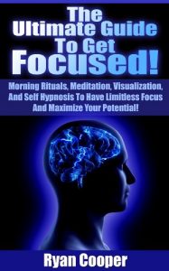 Baixar Focused: The Ultimate Guide To Get Focused! – Using Morning Rituals, Meditation, Visualization, And Self Hypnosis To Have Limitless Focus And Maximize … Programming, Habit) (English Edition) pdf, epub, eBook