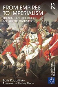 Baixar From Empires to Imperialism: The State and the Rise of Bourgeois Civilisation (Rethinking Globalizations) pdf, epub, eBook