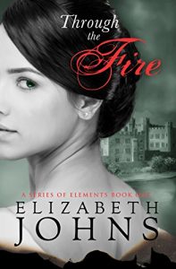 Baixar Through the Fire: A Traditional Regency Romance (A Series of Elements Book 1) (English Edition) pdf, epub, eBook