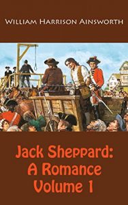 Baixar Jack Sheppard: A Romance Volume 1 (illustrated) (English Edition) pdf, epub, eBook