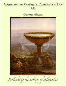 Baixar Acquazzoni in Montagna: Commedia in Due Atti pdf, epub, eBook