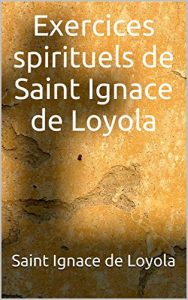 Baixar Exercices spirituels de Saint Ignace de Loyola (French Edition) pdf, epub, eBook