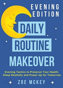 Baixar Daily Routine Makeover: Evening Edition: Evening Tactics to Preserve Your Health, Sleep Restfully and Power Up for Tomorrow (English Edition) pdf, epub, eBook
