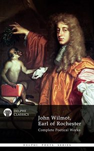 Baixar Delphi Complete Works of John Wilmot, Earl of Rochester (Illustrated) (Delphi Poets Series Book 40) (English Edition) pdf, epub, eBook