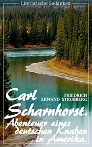 Baixar Carl Scharnhorst. Abenteuer eines deutschen Knaben in Amerika. (Friedrich Armand Strubberg) – illustriert – (Literarische Gedanken Edition) (German Edition) pdf, epub, eBook