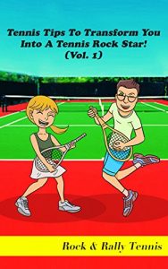 Baixar Tennis Tips To Transform You Into A Tennis Rockstar! (Vol. 1) (English Edition) pdf, epub, eBook