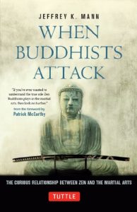 Baixar When Buddhists Attack: The Curious Relationship Between Zen and the Martial Arts pdf, epub, eBook