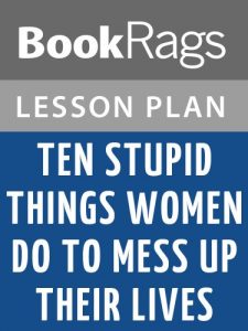 Baixar Lesson Plans Ten Stupid Things Women Do To Mess Up Their Lives (English Edition) pdf, epub, eBook